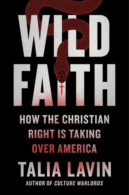 Wild Faith: How the Christian Right Is Taking Over America - Ingram