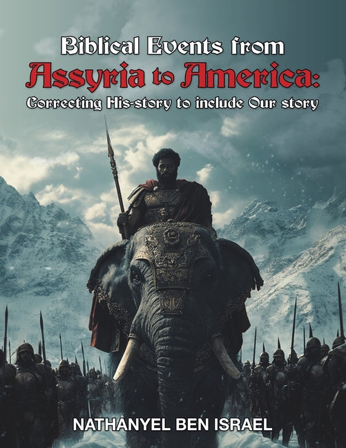 Biblical Events from Assyria to America: Correcting His-story to include Our story - Ingram