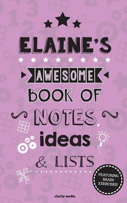Elaine's Awesome Book Of Notes, Lists & Ideas: Featuring brain exercises! - Ingram