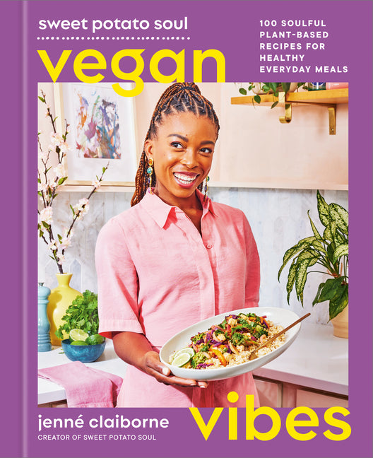 Sweet Potato Soul Vegan Vibes: 100 Soulful Plant-Based Recipes for Healthy Everyday Meals; A Cookbook - Ingram