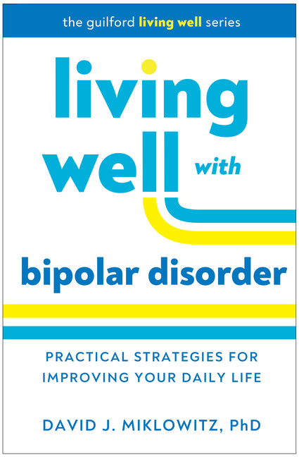 Living Well with Bipolar Disorder: Practical Strategies for Improving Your Daily Life - Ingram