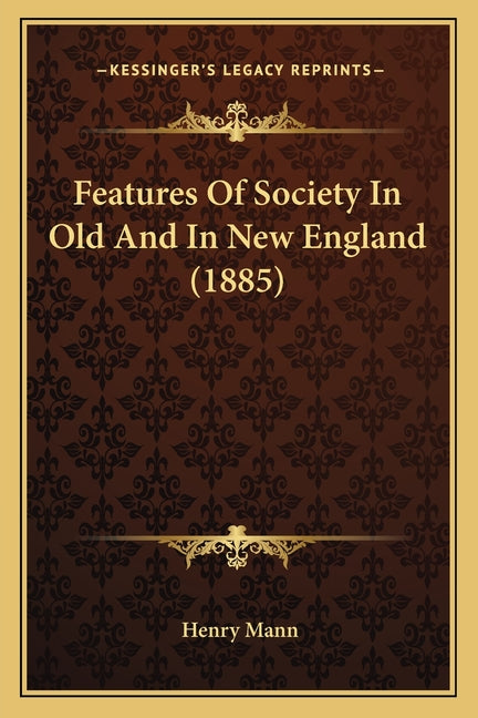 Features Of Society In Old And In New England (1885) - Ingram