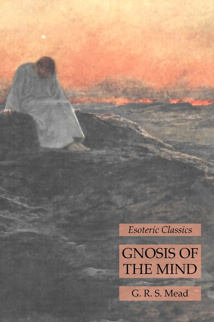Gnosis of the Mind: Esoteric Classics - Ingram