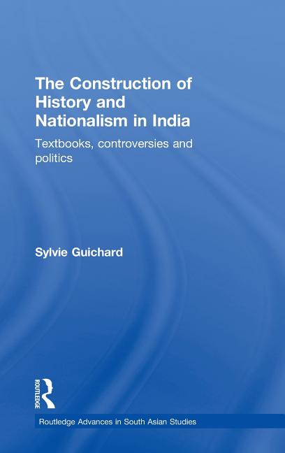 Construction of History and Nationalism in India: Textbooks, Controversies and Politics - Ingram