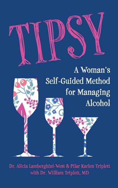 Tipsy: A Woman's Self-Guided Method for Managing Alcohol - Ingram