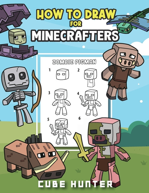 How To Draw for Minecrafters A Step by Step Chibi Guide: Unlock Your Creative World with 6 Easy-to-Follow Tutorials for Drawing Minecraft Chibis from - Ingram