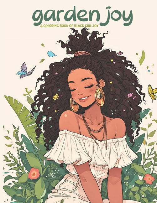 Garden Joy: A Coloring Book of Black Girl Joy: relax and unwind with this stress-relieving and inspirational coloring book featuring 50 flowery joyful - Ingram