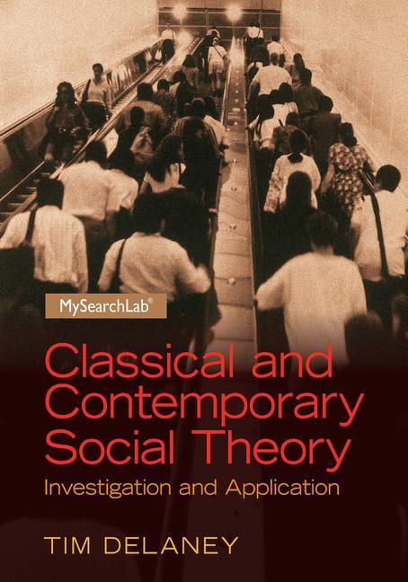 Classical and Contemporary Social Theory: Investigation and Application - Ingram