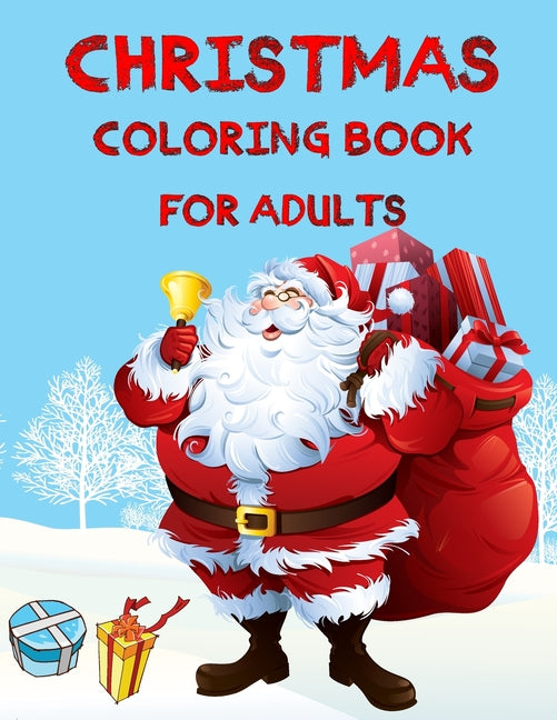 Christmas Coloring Book For Adults: Christmas Adult Coloring Book An Adult Coloring Book with Fun, Easy, and Relaxing Designs Featuring Festive and Be - Ingram