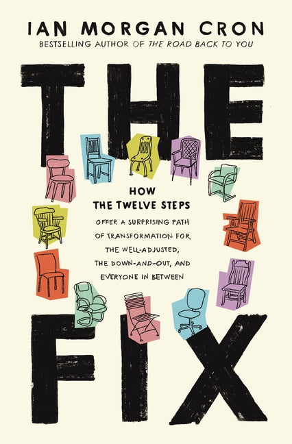Fix: How the Twelve Steps Offer a Surprising Path of Transformation for the Well-Adjusted, the Down-And-Out, and Everyone in Between - Ingram