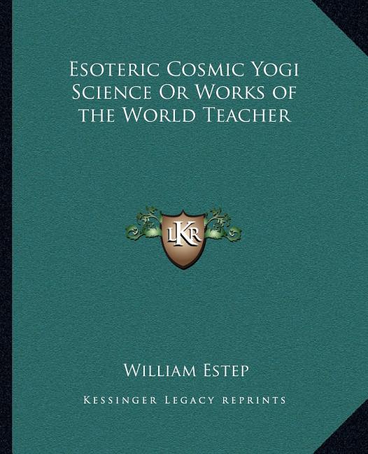 Esoteric Cosmic Yogi Science Or Works of the World Teacher - Ingram