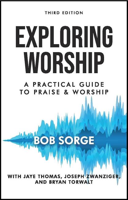 Exploring Worship Third Edition: A Practical Guide to Praise and Worship - Ingram