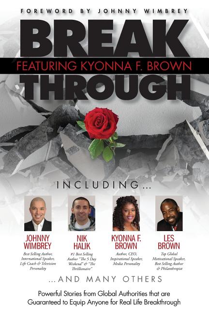 Break Through Featuring Kyonna F. Brown: Powerful Stories from Global Authorities that are Guaranteed to Equip Anyone for Real Life Breakthroughs - Ingram
