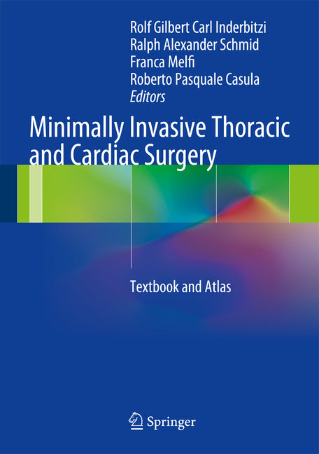 Minimally Invasive Thoracic and Cardiac Surgery: Textbook and Atlas (2012) - Ingram
