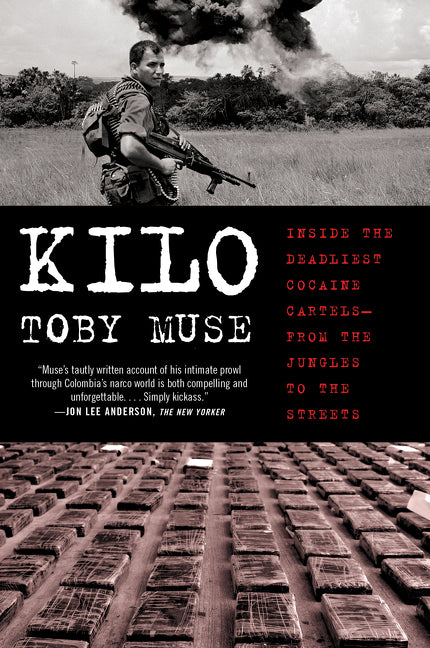 Kilo: Inside the Deadliest Cocaine Cartels--From the Jungles to the Streets - Ingram