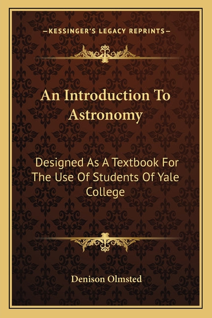 Introduction To Astronomy: Designed As A Textbook For The Use Of Students Of Yale College - Ingram