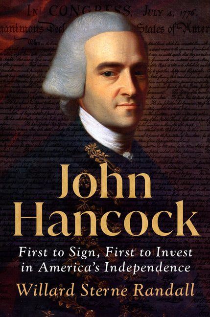 John Hancock: First to Sign, First to Invest in America's Independence - Ingram