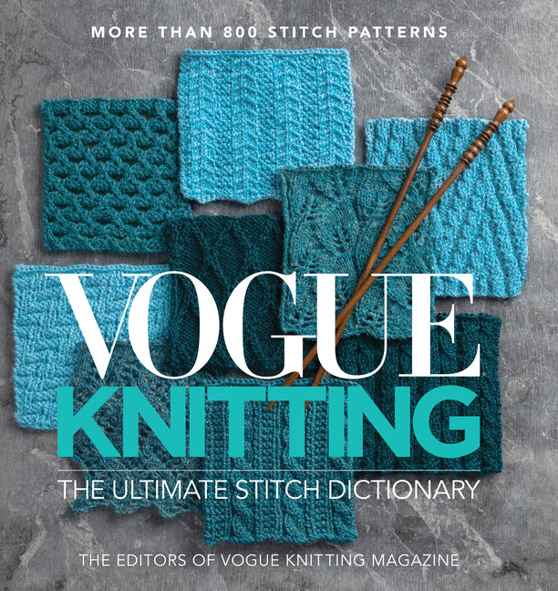 Vogue(r) Knitting the Ultimate Stitch Dictionary: More Than 800 Stitch Patterns - Includes Colorwork, Lace, Cable, Edging, and Knit and Purl Patterns - Ingram