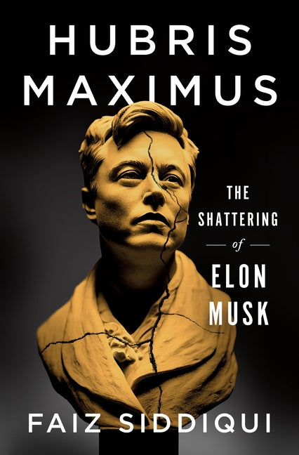 Hubris Maximus: The Shattering of Elon Musk - Ingram