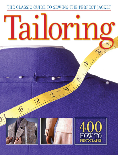 Tailoring: The Classic Guide to Sewing the Perfect Jacket - 400 How-To Photographs - Ingram