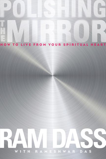 Polishing the Mirror: How to Live from Your Spiritual Heart - Ingram