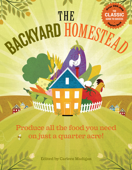Backyard Homestead: Produce All the Food You Need on Just a Quarter Acre! - Ingram