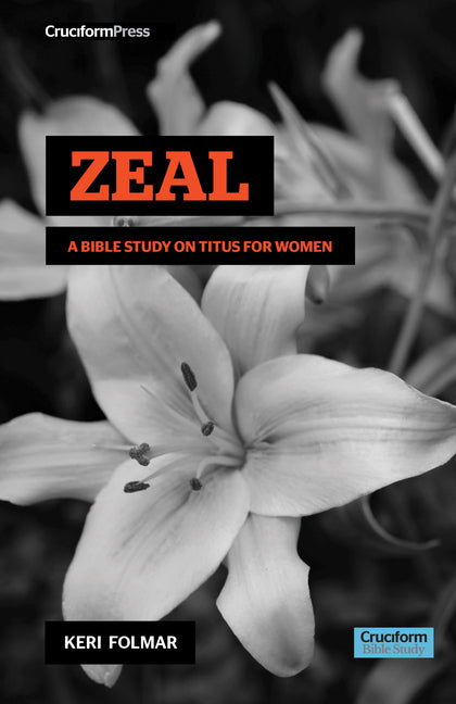 Zeal: A Bible Study on Titus for Women - Ingram