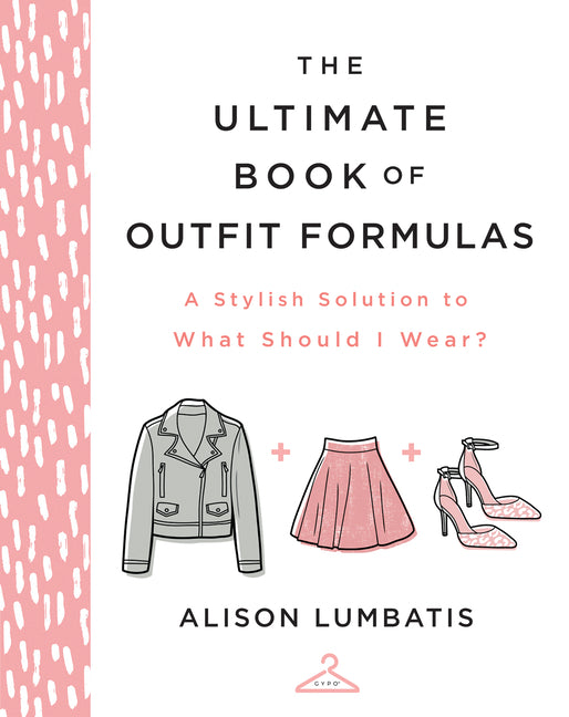 Ultimate Book of Outfit Formulas: A Stylish Solution to What Should I Wear? - Ingram