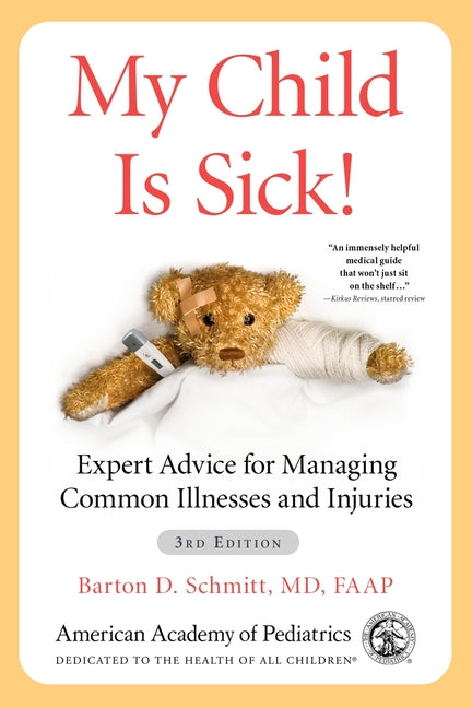 My Child Is Sick!: Expert Advice for Managing Common Illnesses and Injuries - Ingram