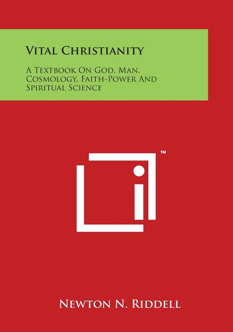 Vital Christianity: A Textbook on God, Man, Cosmology, Faith-Power and Spiritual Science - Ingram