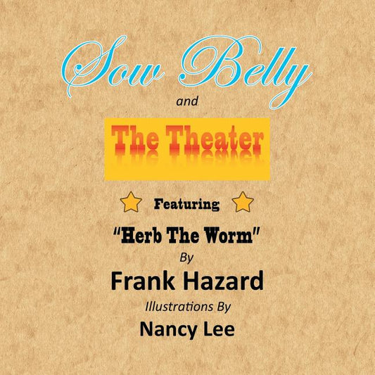 Sow Belly and the Theater: Featuring "Herb The Worm" - Ingram