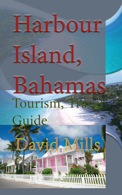 Harbour Island, Bahamas: Tourism, Travel Guide - Ingram
