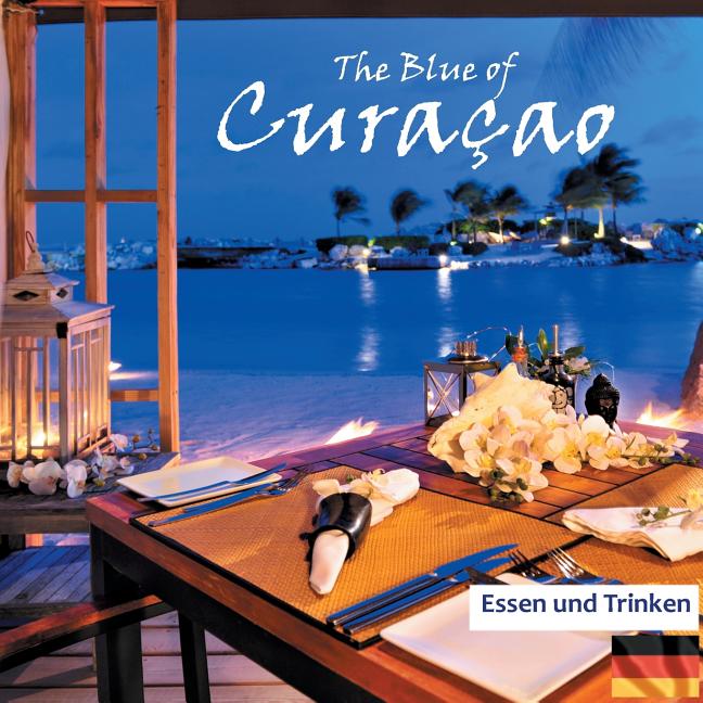 The Blue of Curacao: Essen und Trinken - Ingram