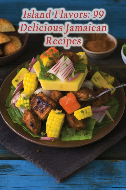 Island Flavors: 99 Delicious Jamaican Recipes - Ingram