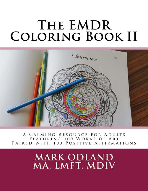 EMDR Coloring Book II: A Calming Resource for Adults - Featuring 100 Works of Art Paired with 100 Positive Affirmations - Ingram