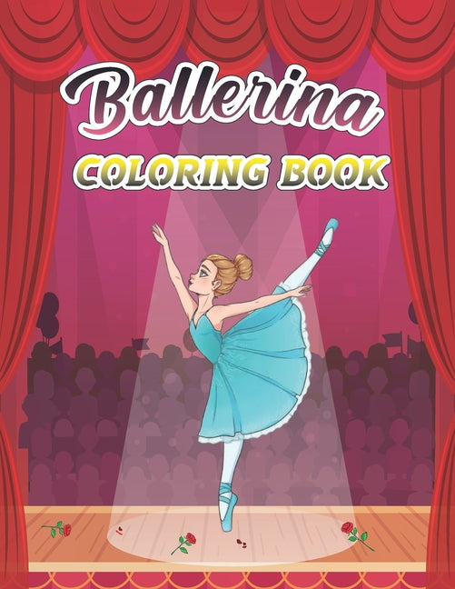 Ballerina Coloring Book: A Fun And Stress Relief Ballet Coloring Book for Girls, Kids Ages 4-8 Includes 44 Illustrations Featuring Ballet Shoes - Ingram