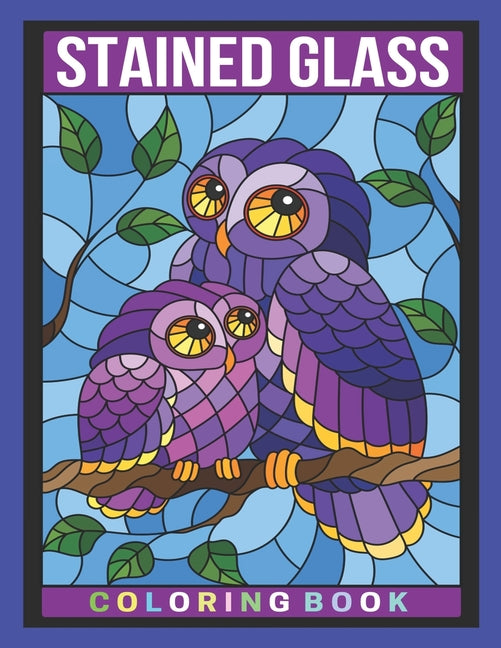 Stained Glass Coloring Book: An Adult Coloring Book Featuring Beautiful Stained Glass Flowers, Animals and Garden Designs for Stress Relief and Rel - Ingram