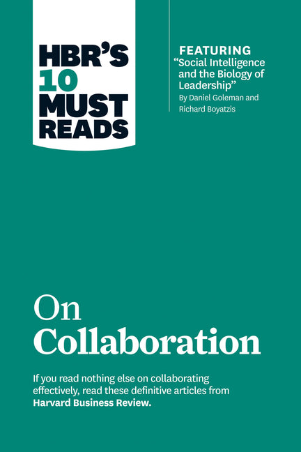 Hbr's 10 Must Reads on Collaboration (with Featured Article Social Intelligence and the Biology of Leadership, by Daniel Goleman and Richard Boyatzis) - Ingram