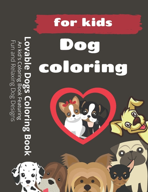 Lovable Dogs Coloring Book: An kid's Coloring Book Featuring Fun and Relaxing Dog Designs - Ingram