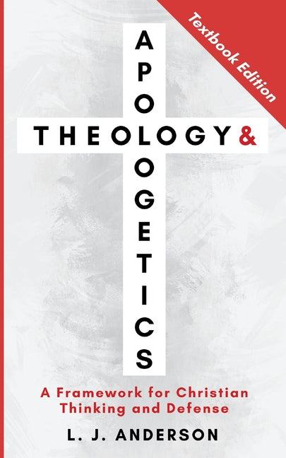 Theology and Apologetics: A Framework for Christian Thinking and Defense (Textbook) - Ingram