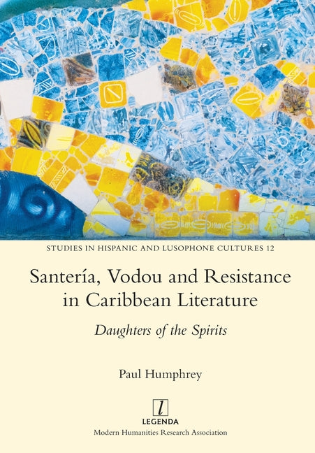 Santería, Vodou and Resistance in Caribbean Literature: Daughters of the Spirits - Ingram