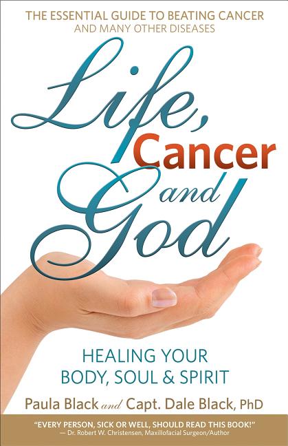 Life, Cancer and God: The Essential Guide to Beating Sickness & Disease by Blending Spiritual Truths with the Natural Laws of Health - Ingram