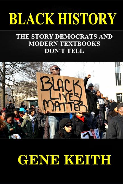 Black History: The Story the Democrats and Modern Textbooks Don't Tell - Ingram
