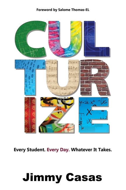 Culturize: Every Student. Every Day. Whatever It Takes. - Ingram