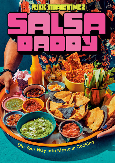 Salsa Daddy: A Cookbook: Dip Your Way Into Mexican Cooking - Ingram
