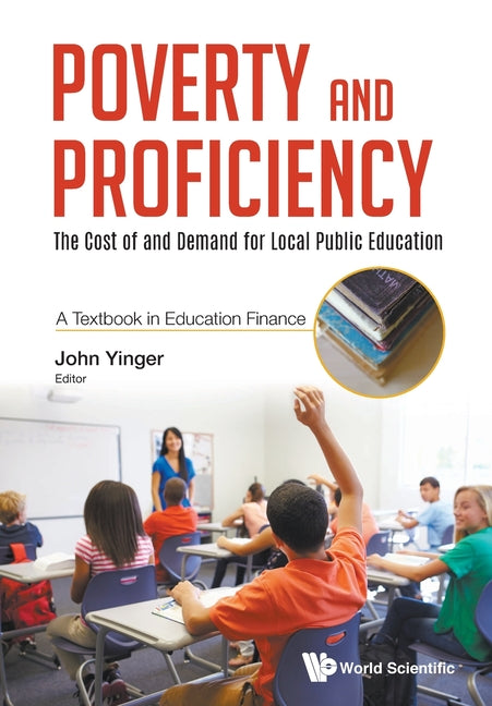 Poverty and Proficiency: The Cost of and Demand for Local Public Education (a Textbook in Education Finance) - Ingram