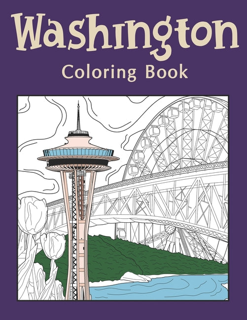 Washington Coloring Book: An Adults Coloring Books Featuring Washington City & Landmark Patterns Designs for Stress Relief and Painting Relaxation - Ingram