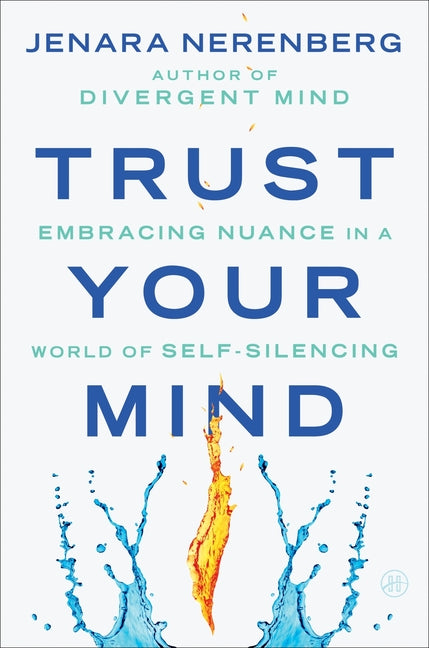 Trust Your Mind: Embracing Nuance in a World of Self-Silencing - Ingram