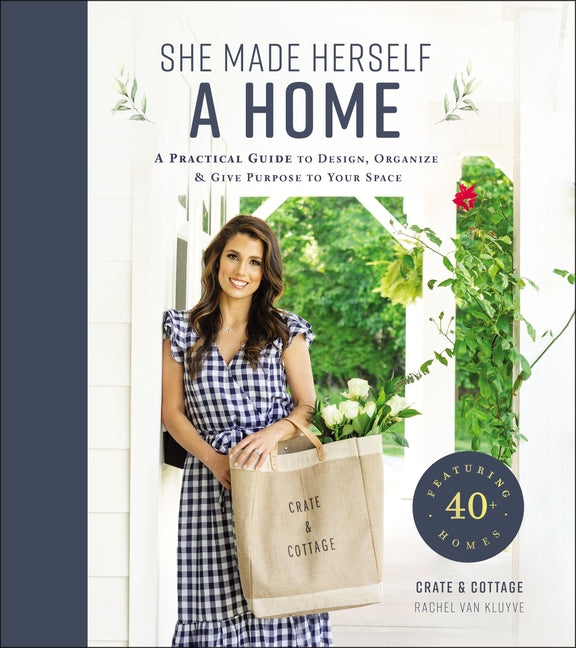 She Made Herself a Home: A Practical Guide to Design, Organize, and Give Purpose to Your Space - Ingram