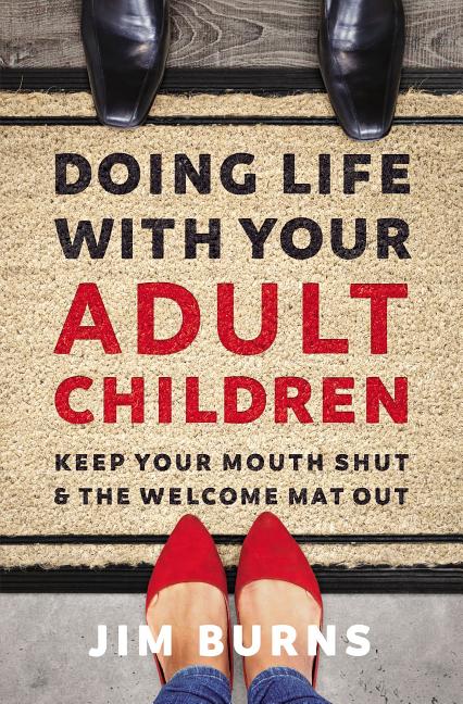 Doing Life with Your Adult Children: Keep Your Mouth Shut and the Welcome Mat Out - Ingram